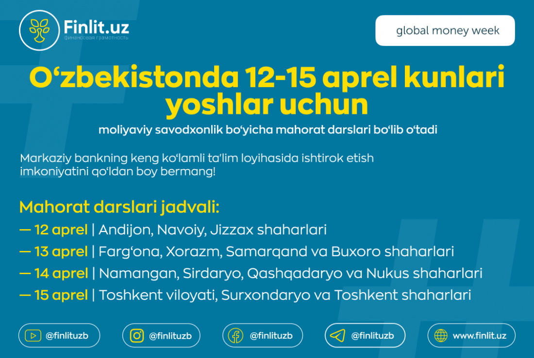 O‘zbekistonda 12-15 aprel kunlari yoshlar uchun moliyaviy savodxonlik bo‘yicha mahorat darslari bo‘lib o‘tadi O‘zbekistonda 12-15 aprel kunlari yoshlar uchun moliyaviy savodxonlik bo‘yicha mahorat darslari bo‘lib o‘tadi