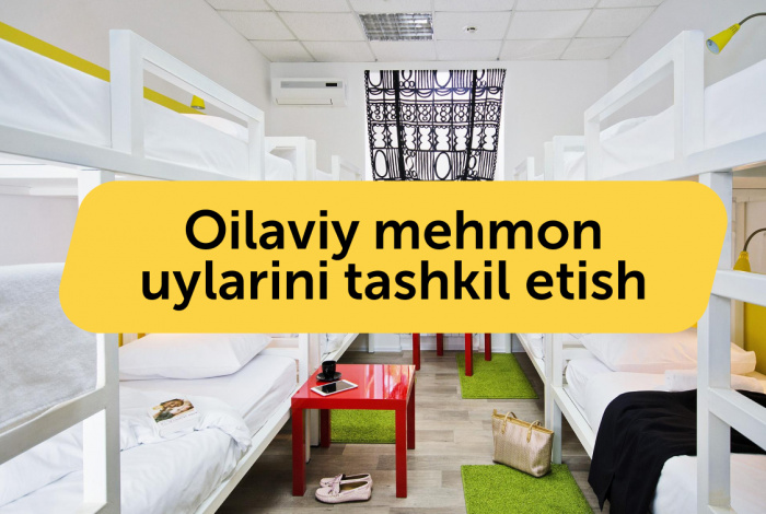 Oilaviy mehmon uylarini tashkil etish