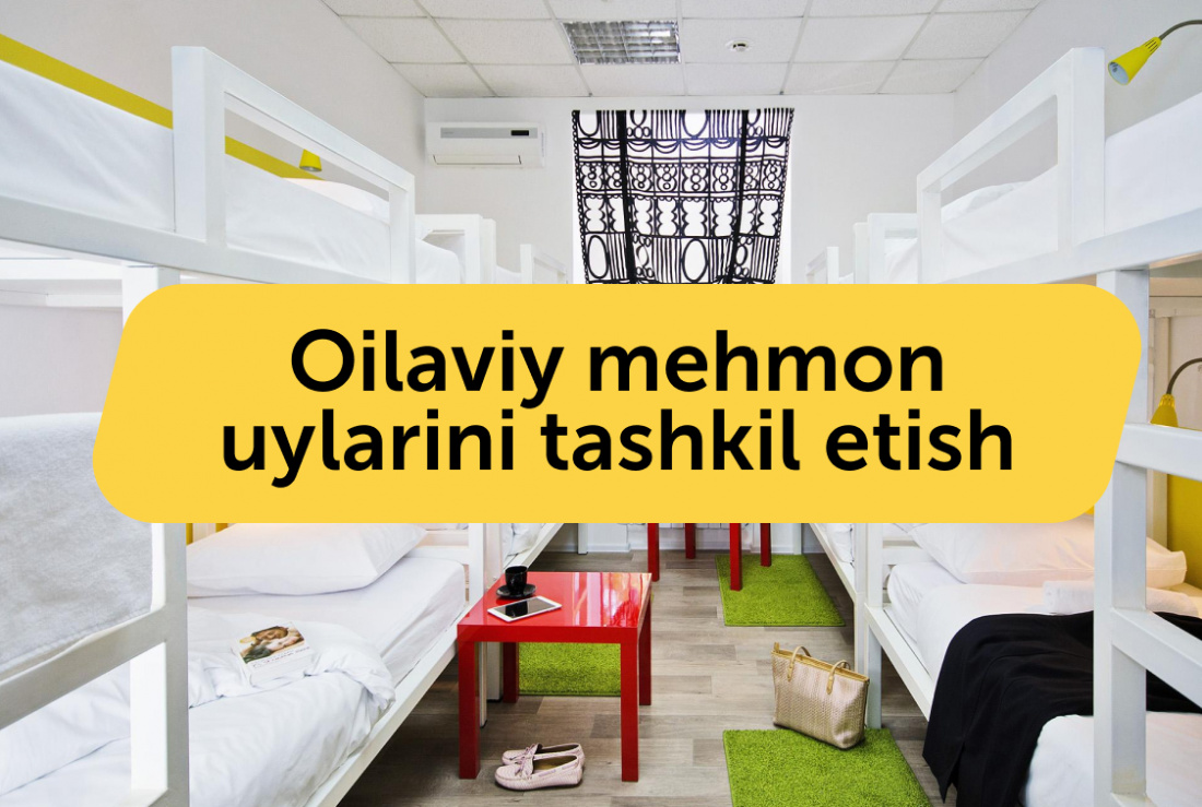Oilaviy mehmon uylarini tashkil etish